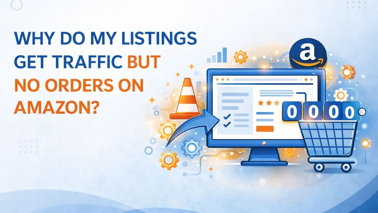 Why Do My Listings Get Traffic But No Orders On Amazon
