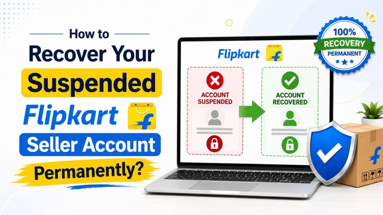 Recover Your Suspended Flipkart Seller Account Permanently